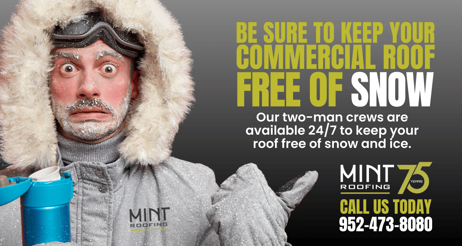 Mint Roofing winter preparation graphic: Man freezing in a parka with the text "BE SURE TO KEEP YOUR COMMERCIAL ROOF FREE OF SNOW." promoting commercial roof inspection and snow removal services in Minnesota.